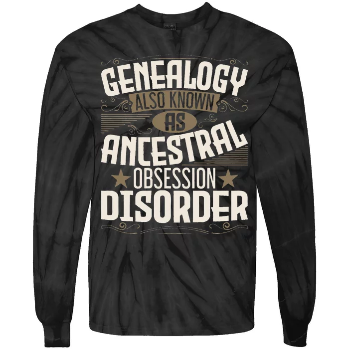 Ancestral Obsession Disorder Genealogist Ancestry Genealogy Tie-Dye Long Sleeve Shirt