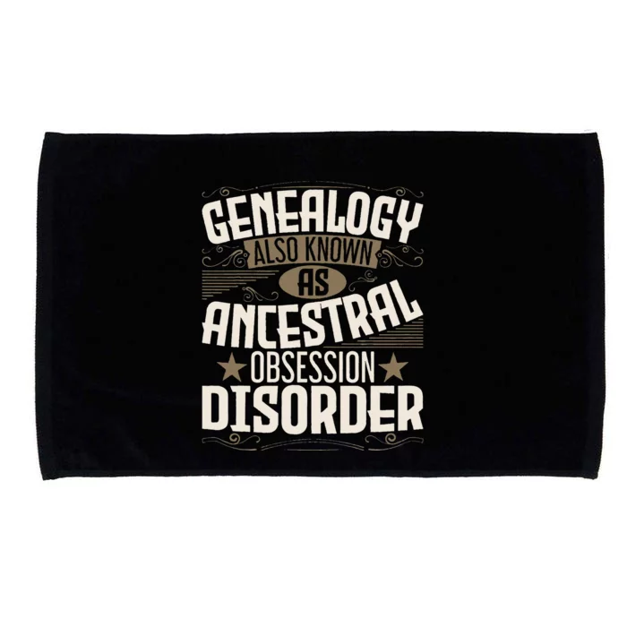 Ancestral Obsession Disorder Genealogist Ancestry Genealogy Microfiber Hand Towel