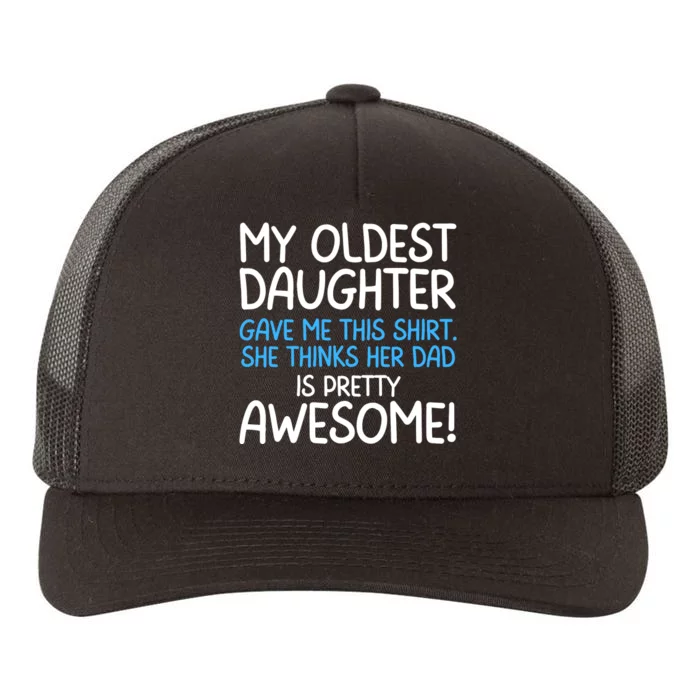 Awesome Oldest Daughter Shirts FatherS Day She Thinks Her Dad Is Pretty Awesome Yupoong Adult 5-Panel Trucker Hat