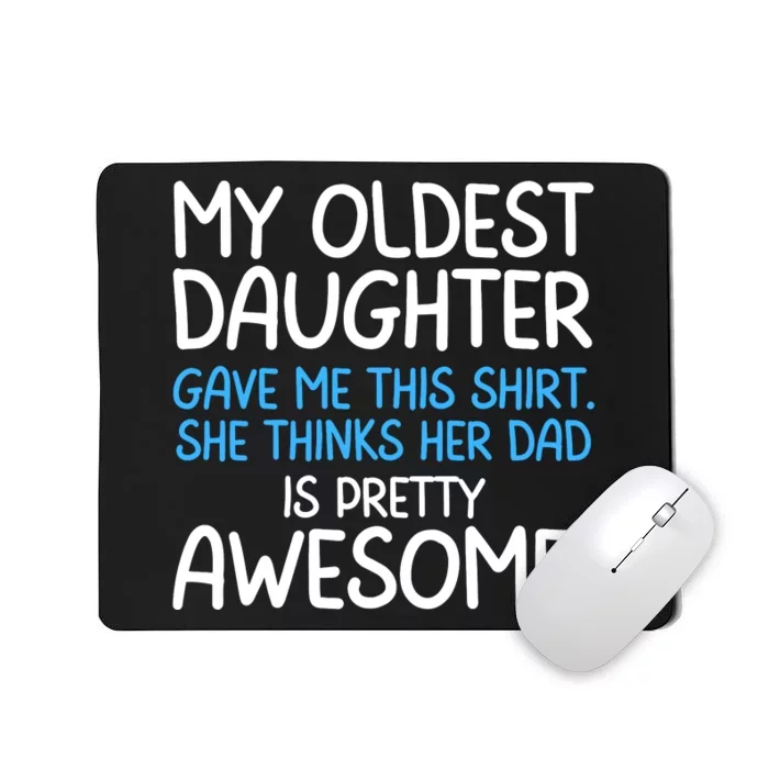 Awesome Oldest Daughter Shirts FatherS Day She Thinks Her Dad Is Pretty Awesome Mousepad