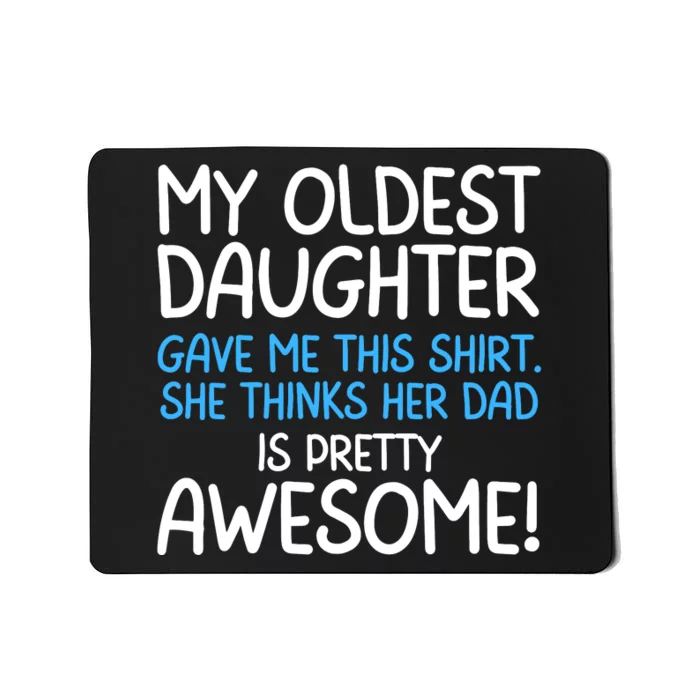 Awesome Oldest Daughter Shirts FatherS Day She Thinks Her Dad Is Pretty Awesome Mousepad