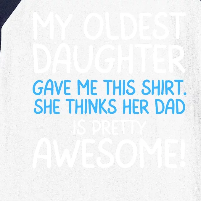 Awesome Oldest Daughter Shirts FatherS Day She Thinks Her Dad Is Pretty Awesome Baseball Sleeve Shirt