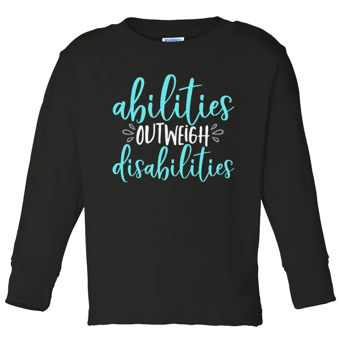 Abilities Outweigh Disabilities Special Education Toddler Long Sleeve Shirt