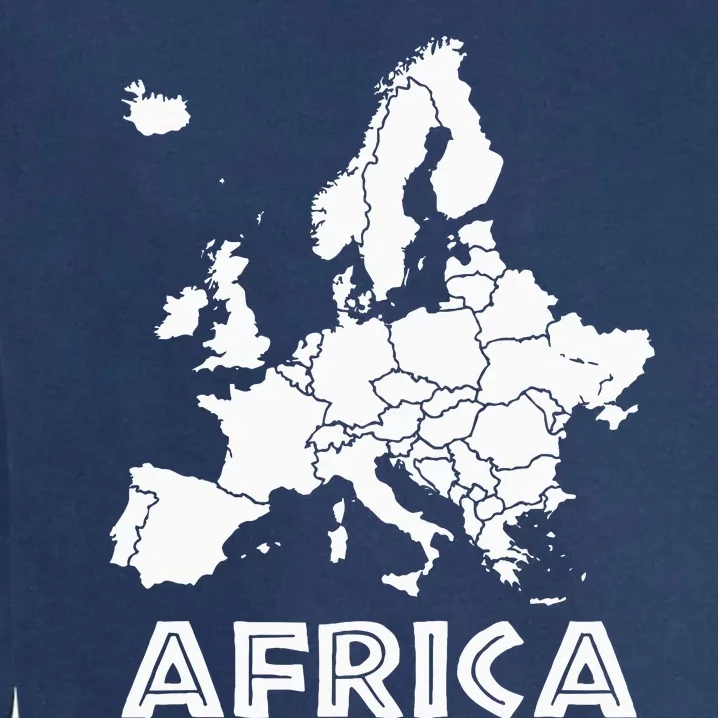 Africa Or Europe Ironic Sarcastic Weird Funny Meme Humor Garment-Dyed Sweatshirt