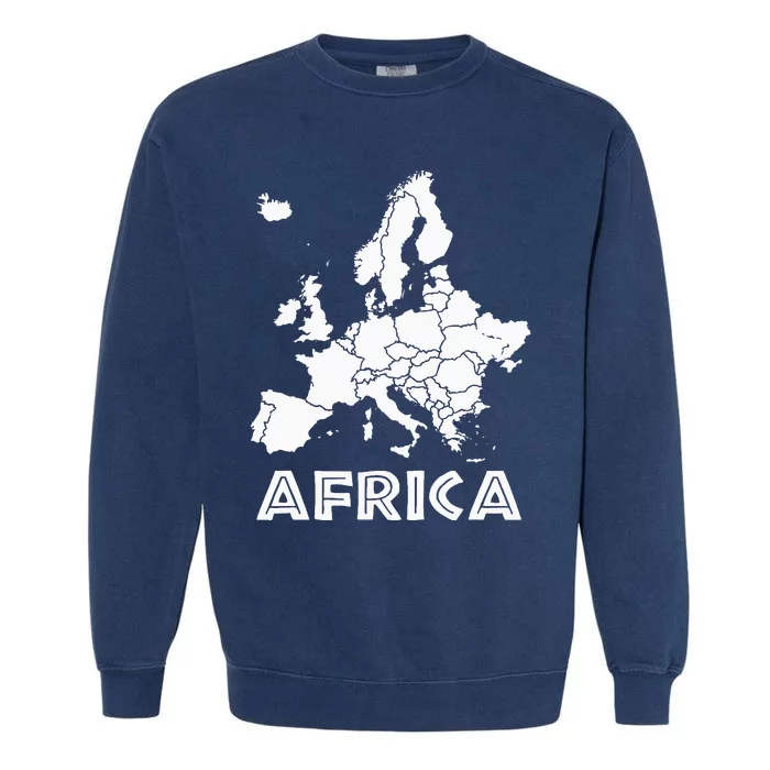 Africa Or Europe Ironic Sarcastic Weird Funny Meme Humor Garment-Dyed Sweatshirt