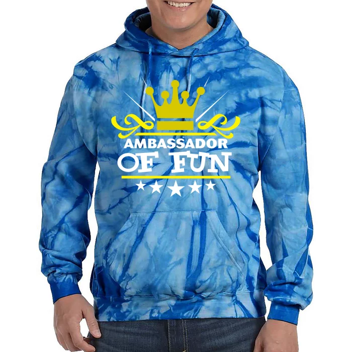 Ambassador Of Fun Funny Saying Costume Party Starter White Funny Gift Tie Dye Hoodie