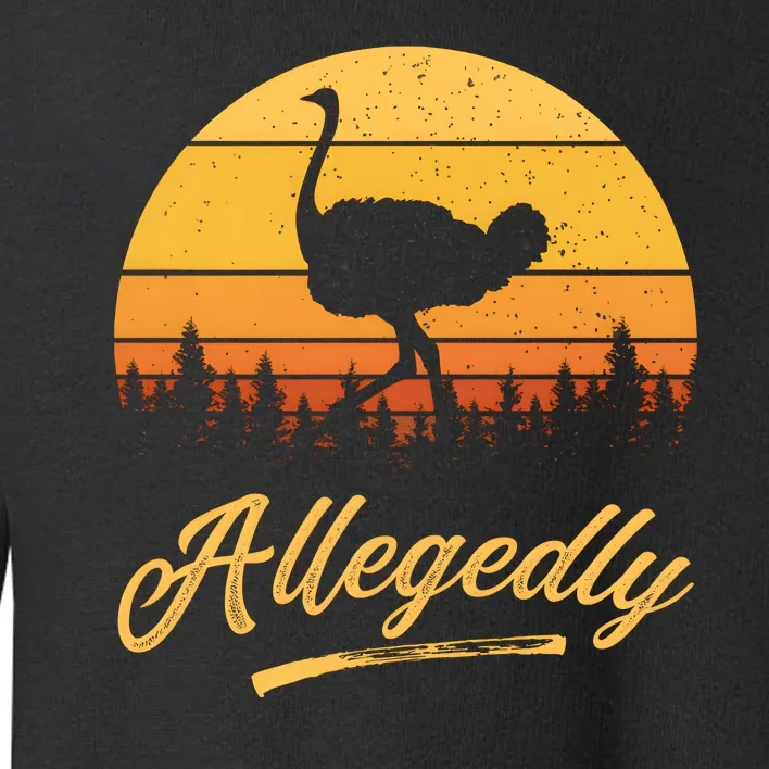 Allegedly Ostrich Funny Flightless Bird Face Design Toddler Sweatshirt