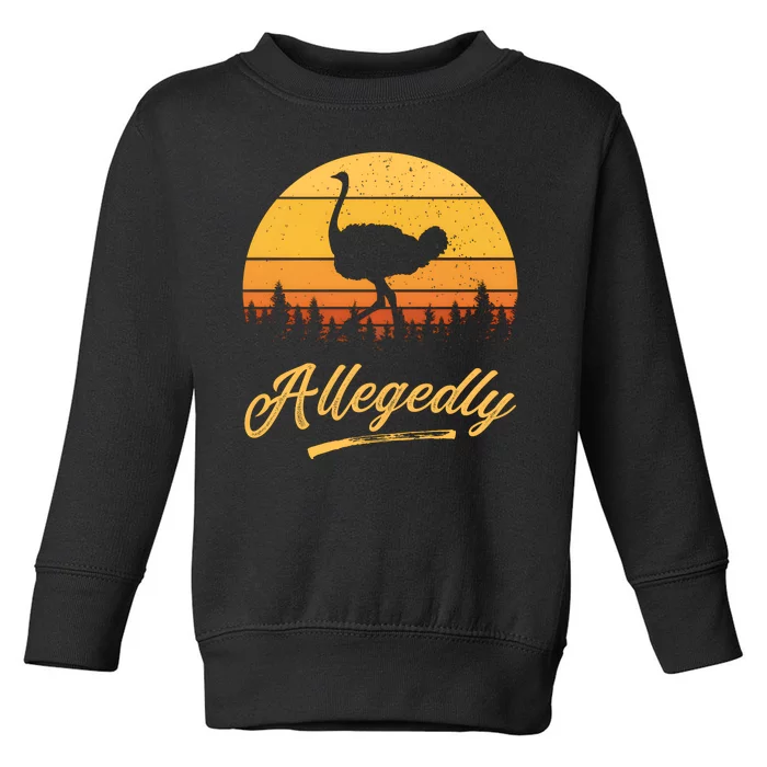 Allegedly Ostrich Funny Flightless Bird Face Design Toddler Sweatshirt