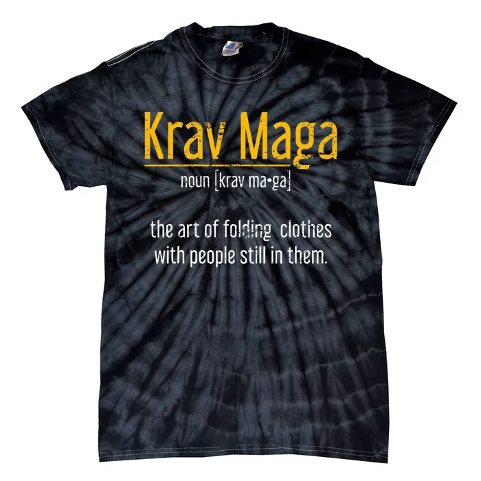 Art Of Folding Clothes With People Still In Them Krav Maga Tie-Dye T-Shirt