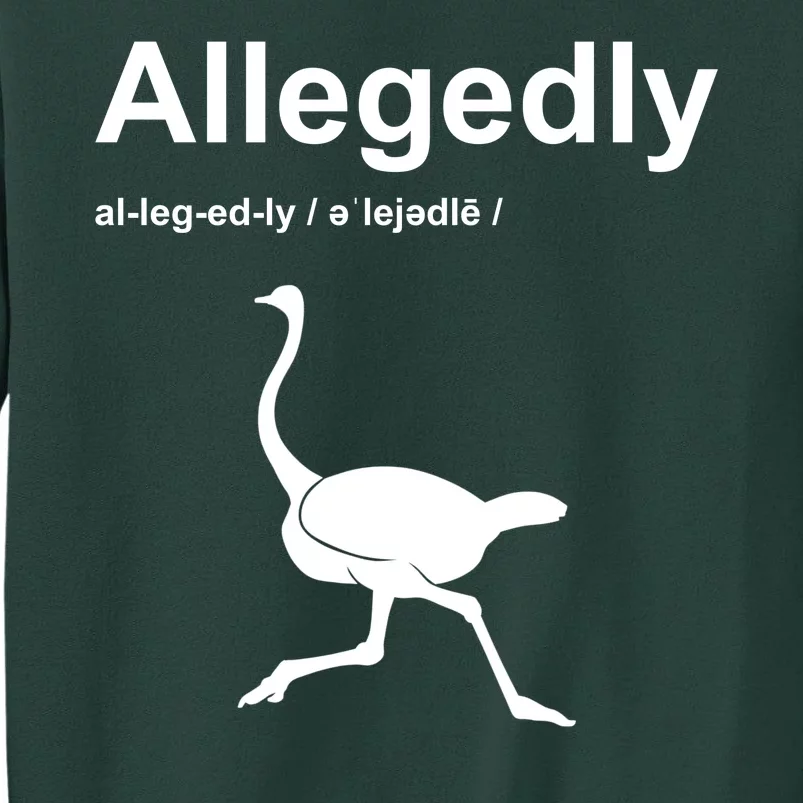 Allegedly Ostrich Funny Tall Sweatshirt