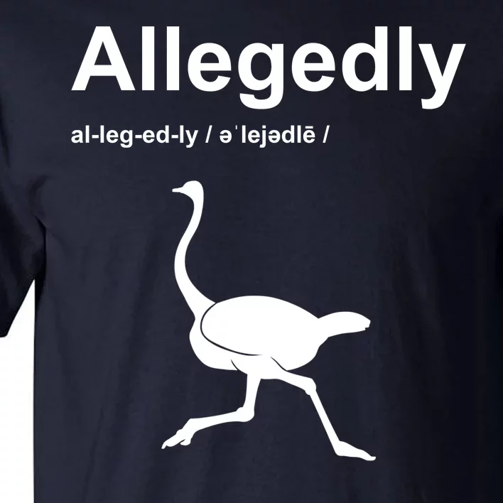 Allegedly Ostrich Funny Tall T-Shirt