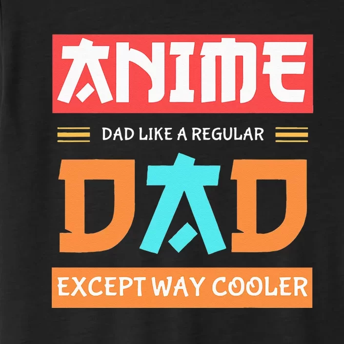 Anime Otaku Funny Fathers Day Anime Dad Except Way Cooler ChromaSoft Performance T-Shirt