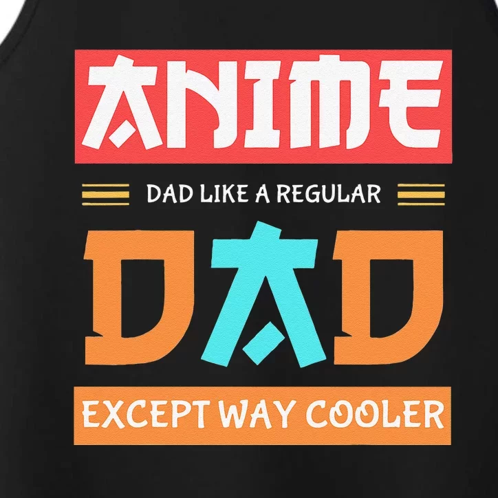 Anime Otaku Funny Father's Day Anime Dad Except Way Cooler Performance Tank