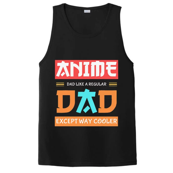 Anime Otaku Funny Father's Day Anime Dad Except Way Cooler Performance Tank