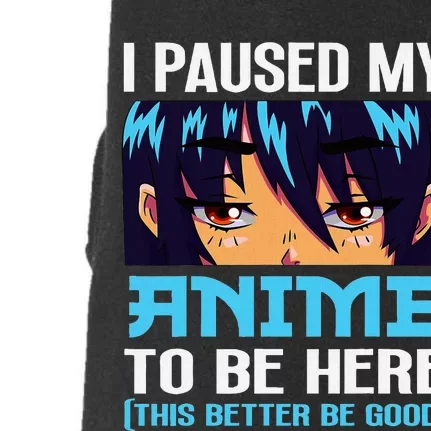 Anime Otaku I Paused My Anime To Be Here This Better Be Good Doggie 3-End Fleece Hoodie