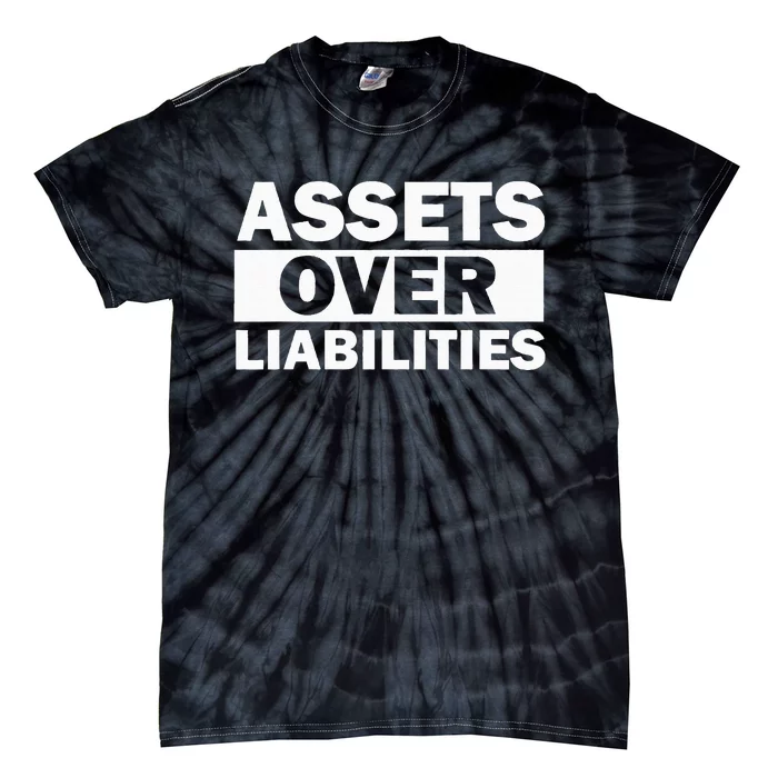 Assets Over Liabilities Entrepreneur Accountant Money Tie-Dye T-Shirt