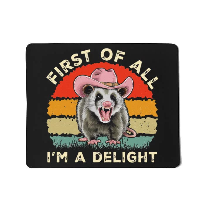 Angry Opossum Lover First Of All IM A Delight Sarcastic Mousepad