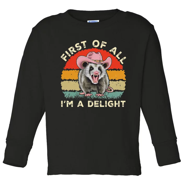 Angry Opossum Lover First Of All IM A Delight Sarcastic Toddler Long Sleeve Shirt