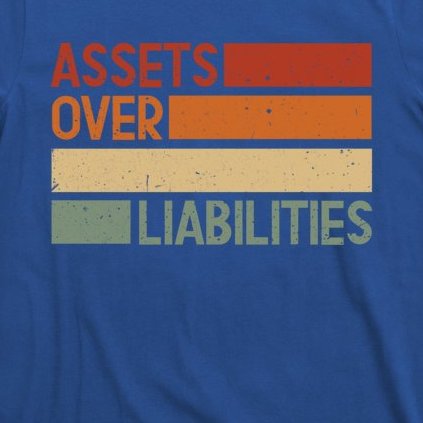 Assets Over Liabilities Gift T-Shirt