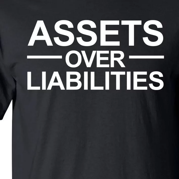 Assets Over Liabilities Accountant Inspirational Success Gift Tall T-Shirt