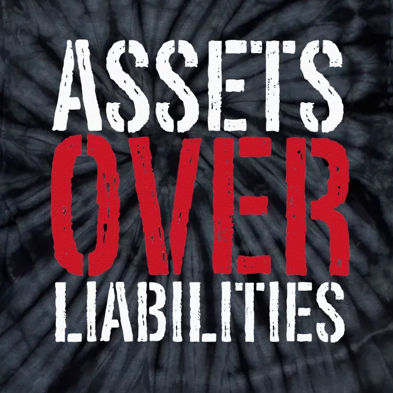 Assets Over Liabilities Investing Stocks Human Capital Tie-Dye T-Shirt