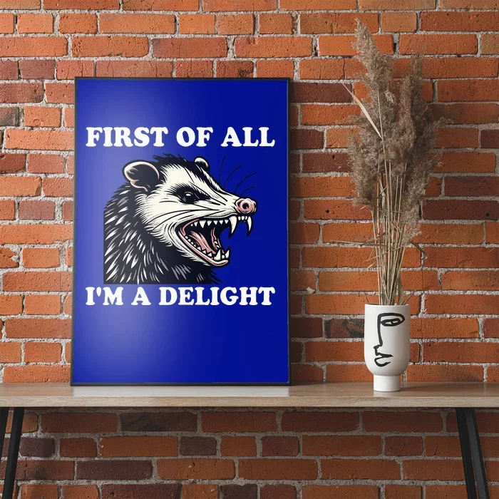 Angry Opossum Lover First Of All IM A Delight Poster