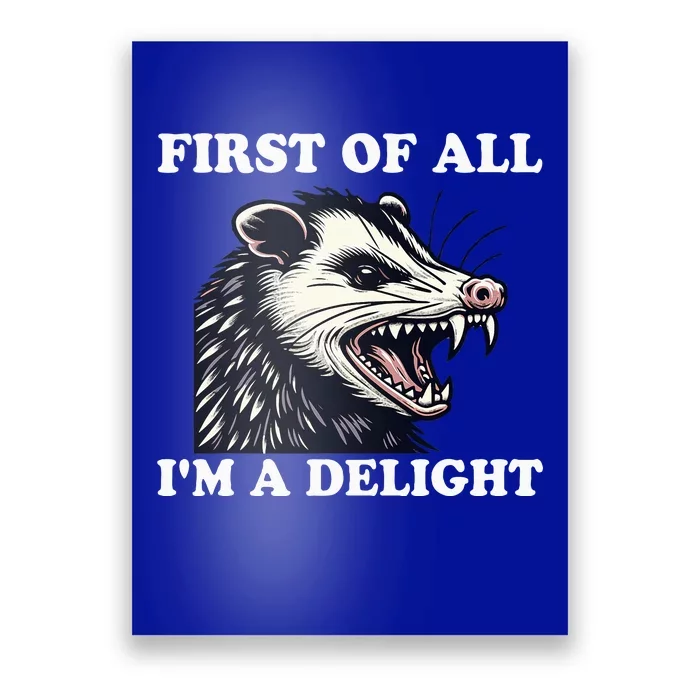 Angry Opossum Lover First Of All IM A Delight Poster