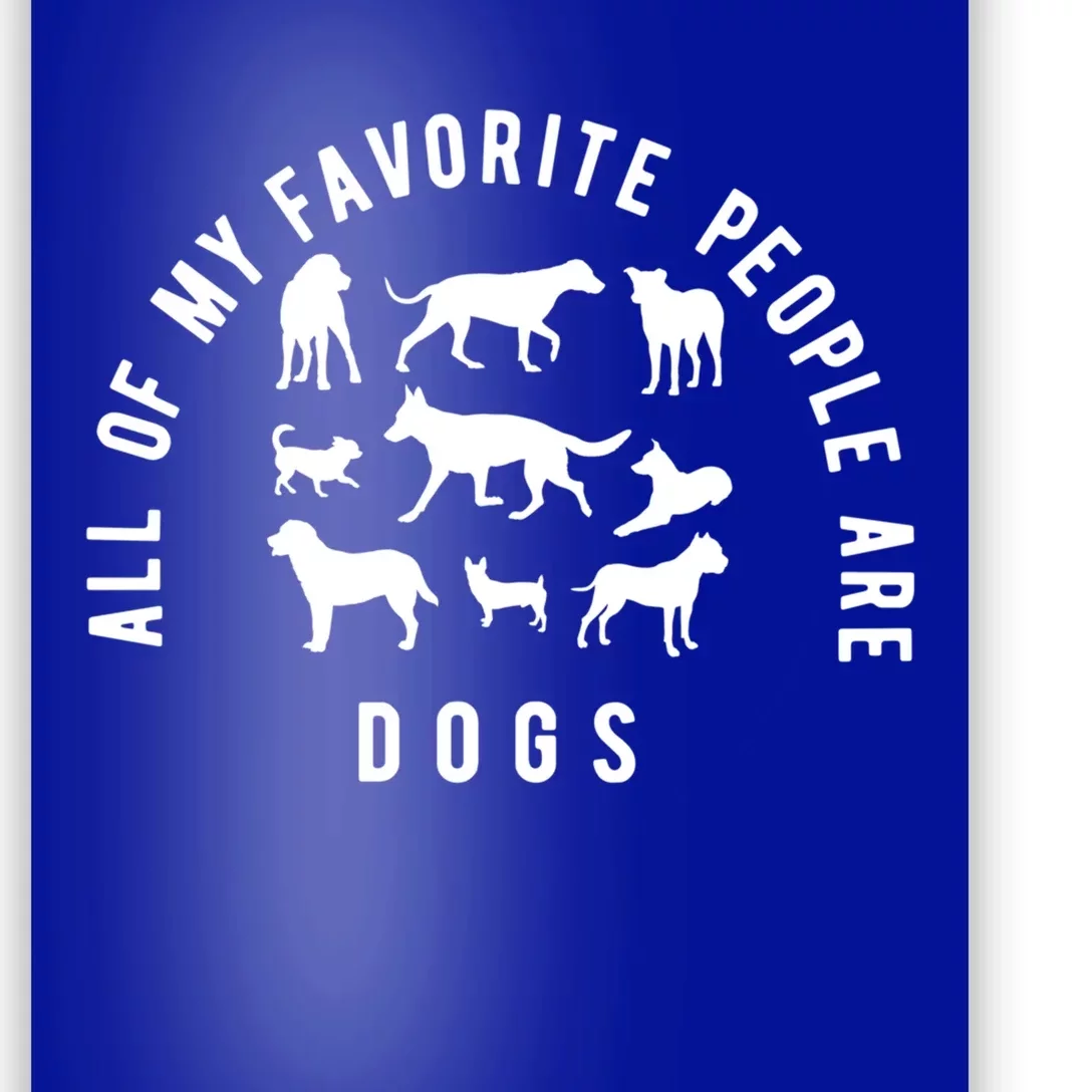 All Of My Favorite People Are Dogs Meaningful Gift Dog Lover Funny Gift Poster