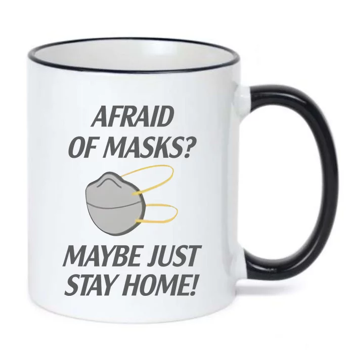 Afraid Of Masks Maybe Just Stay Home Black Color Changing Mug