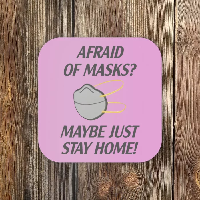 Afraid Of Masks Maybe Just Stay Home Coaster