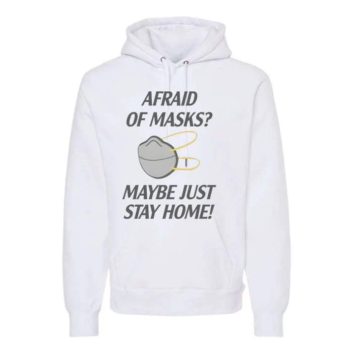 Afraid Of Masks Maybe Just Stay Home Premium Hoodie