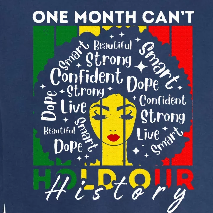 Afro One Month CanT Hold Our History Black History Garment-Dyed Sweatshirt