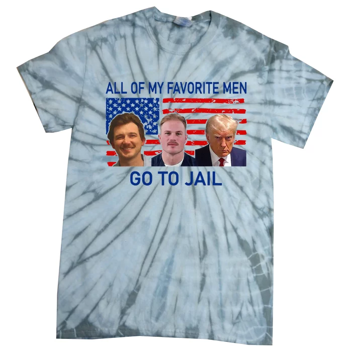 All Of My Favorite Go To Jail Funny Quote Tie-Dye T-Shirt