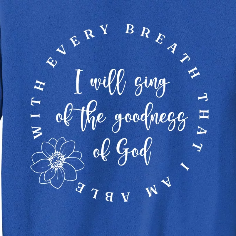 All Of My Life You Have Been Faithful Goodness Of God Cool Gift Tall Sweatshirt