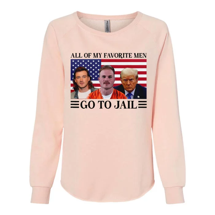 All Of My Favorite Go To Jail Trump Womens California Wash Sweatshirt