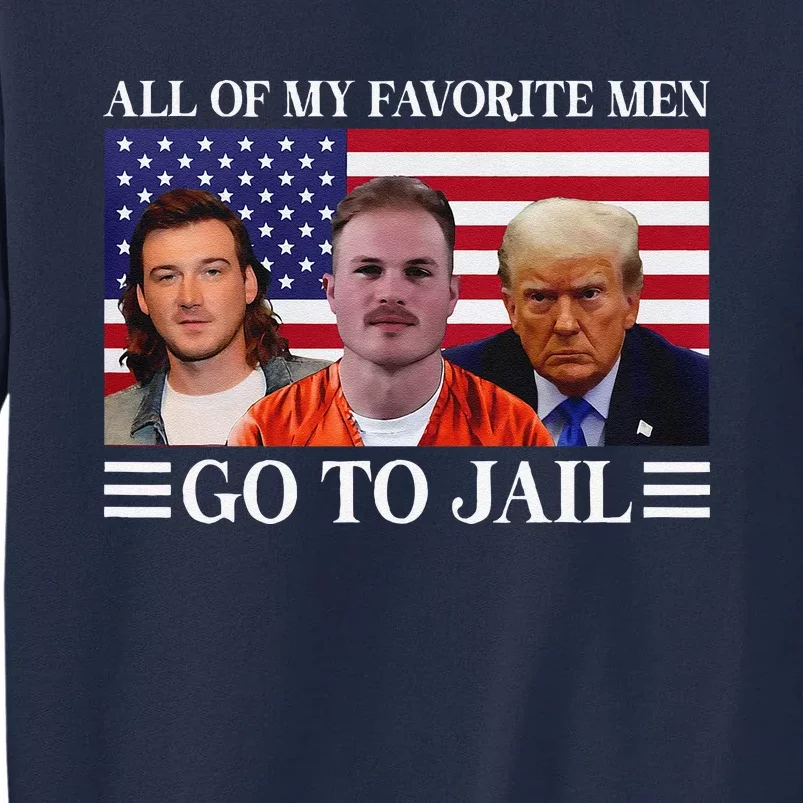 All Of My Favorite Go To Jail Trump Tall Sweatshirt