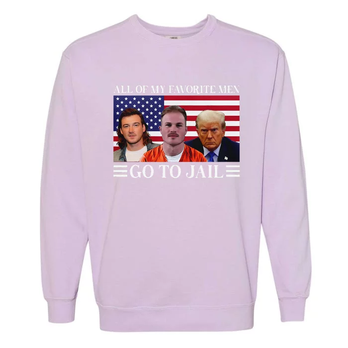 All Of My Favorite Go To Jail Trump Garment-Dyed Sweatshirt