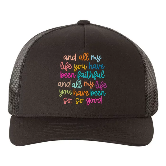 All Of My Life You Have Been Faithful Goodness Of God Yupoong Adult 5-Panel Trucker Hat