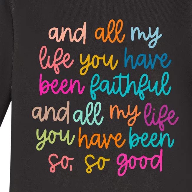 All Of My Life You Have Been Faithful Goodness Of God Baby Long Sleeve Bodysuit