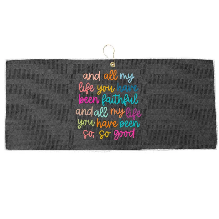 All Of My Life You Have Been Faithful Goodness Of God Large Microfiber Waffle Golf Towel