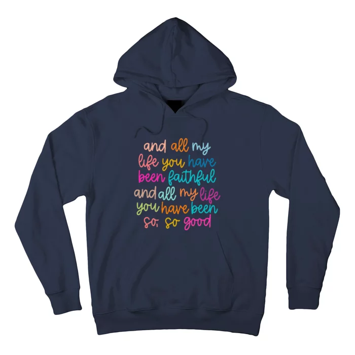 All Of My Life You Have Been Faithful Goodness Of God Hoodie