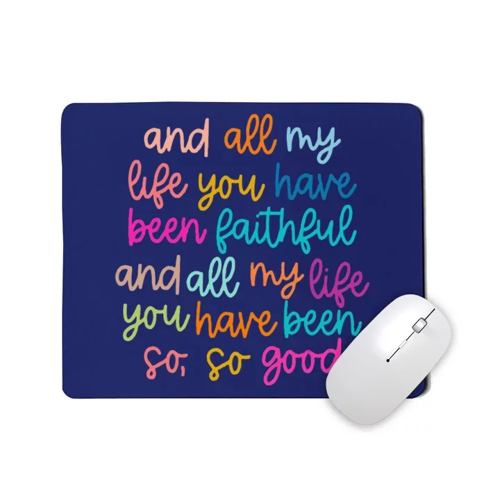 All Of My Life You Have Been Faithful Goodness Of God Mousepad