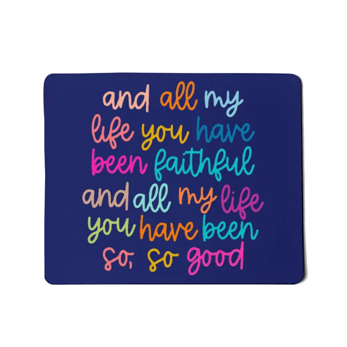 All Of My Life You Have Been Faithful Goodness Of God Mousepad