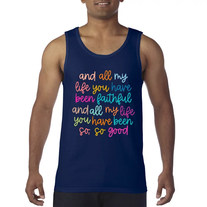 All Of My Life You Have Been Faithful Goodness Of God Tank Top