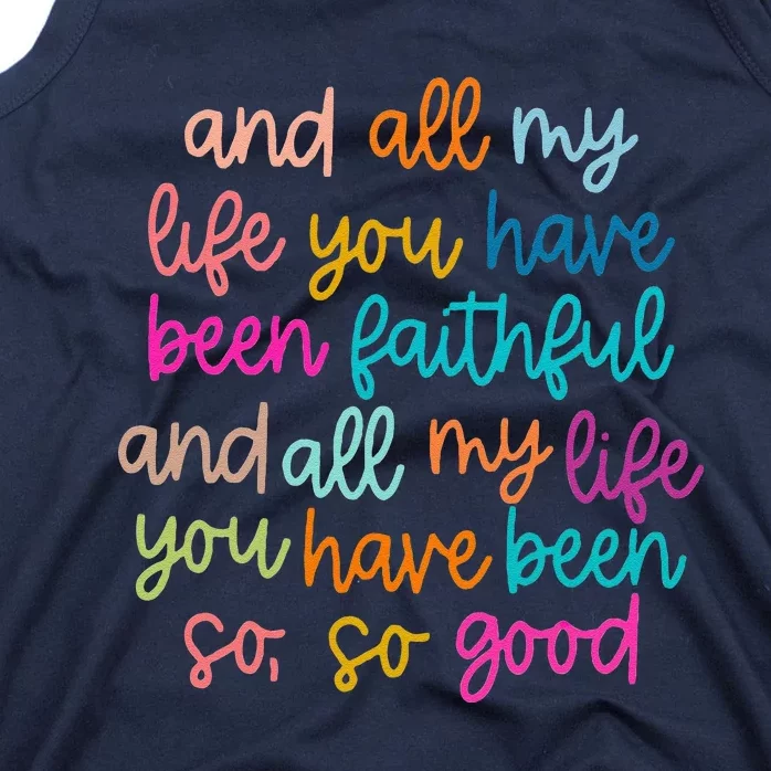 All Of My Life You Have Been Faithful Goodness Of God Tank Top