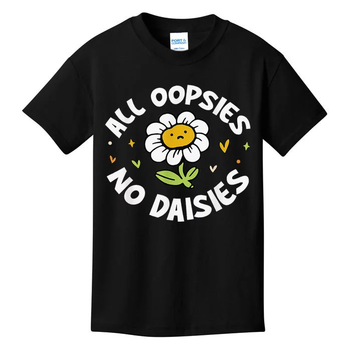 All Oopsies No Daisies Kids T-Shirt