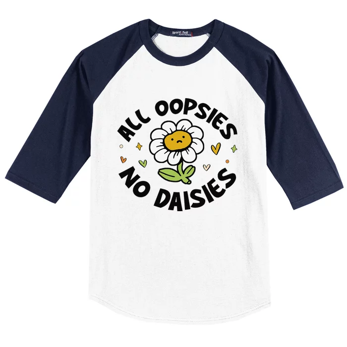 All Oopsies No Daisies Baseball Sleeve Shirt