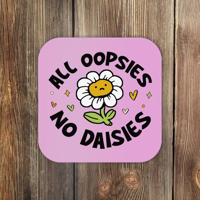 All Oopsies No Daisies Coaster