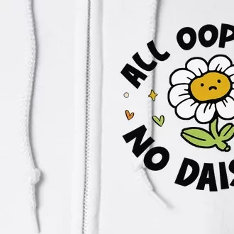 All Oopsies No Daisies Full Zip Hoodie