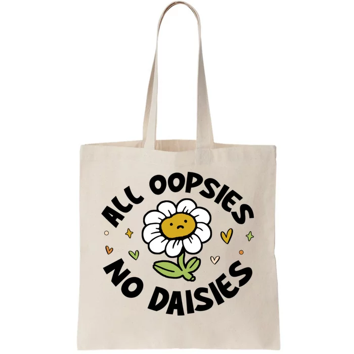 All Oopsies No Daisies Tote Bag